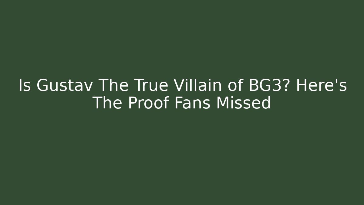 Is Gustav The True Villain of BG3? Here's The Proof Fans Missed