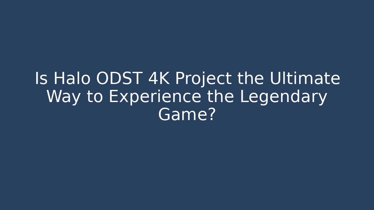 Is Halo ODST 4K Project the Ultimate Way to Experience the Legendary Game?