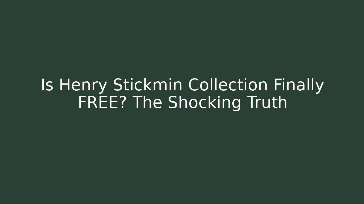 Is Henry Stickmin Collection Finally FREE? The Shocking Truth
