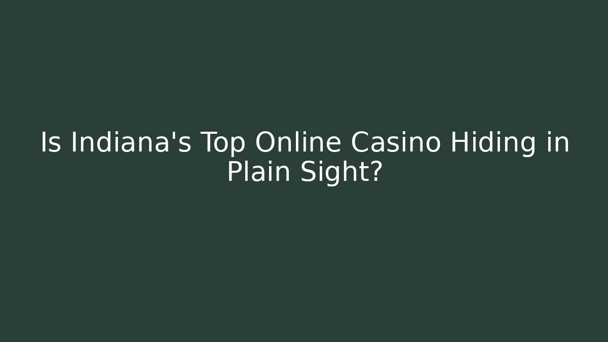 Is Indiana's Top Online Casino Hiding in Plain Sight?