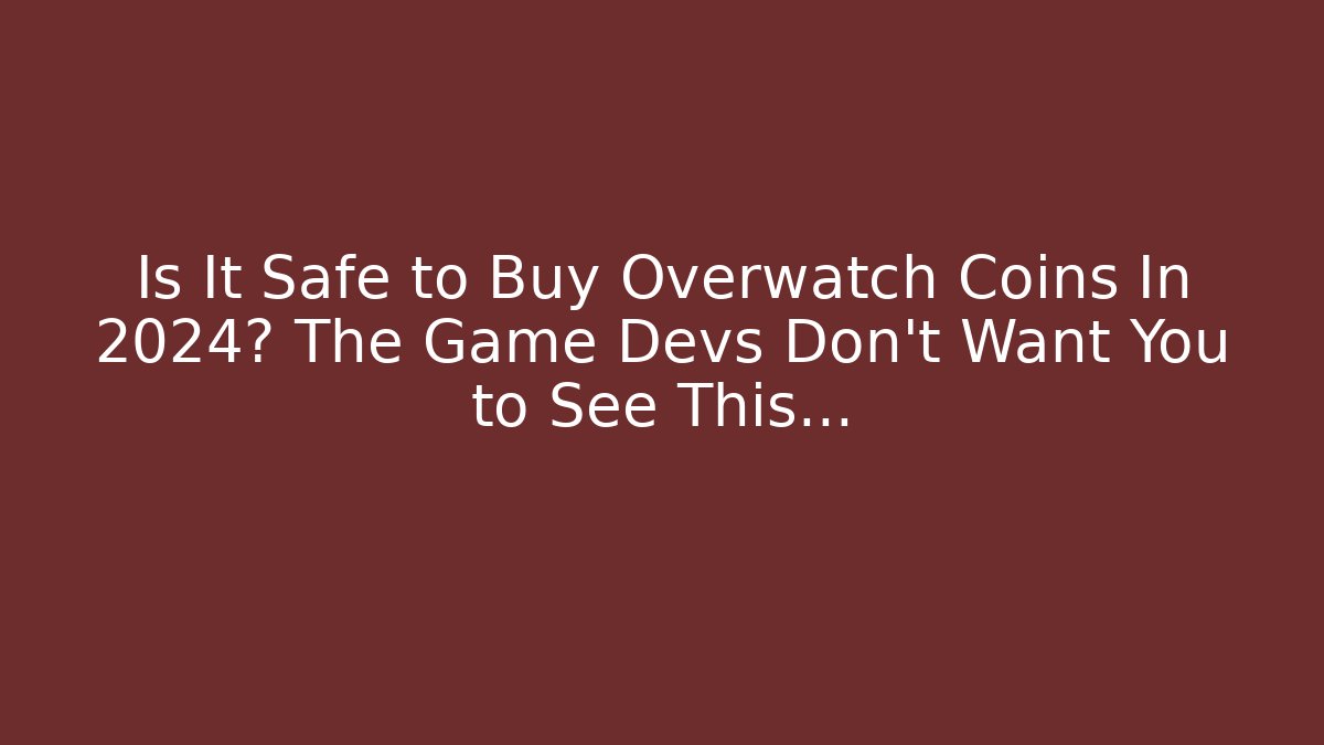 Is It Safe to Buy Overwatch Coins In 2024? The Game Devs Don’t Want You to See This…