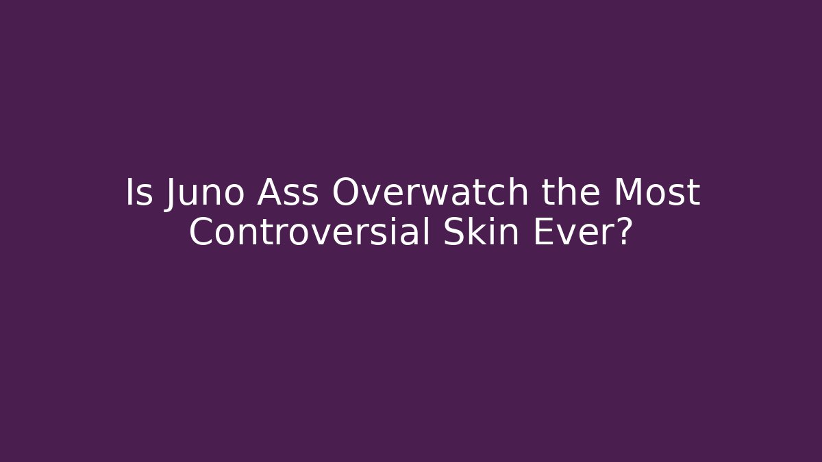 Is Juno Ass Overwatch the Most Controversial Skin Ever?