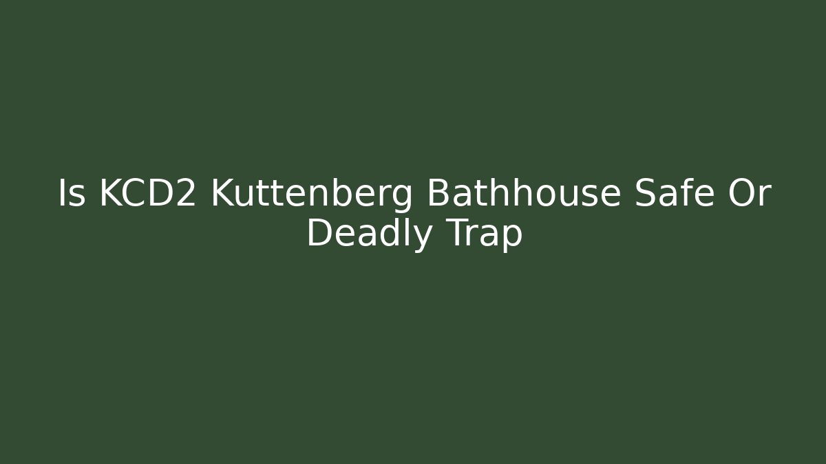 Is KCD2 Kuttenberg Bathhouse Safe Or Deadly Trap - The Family Holidays