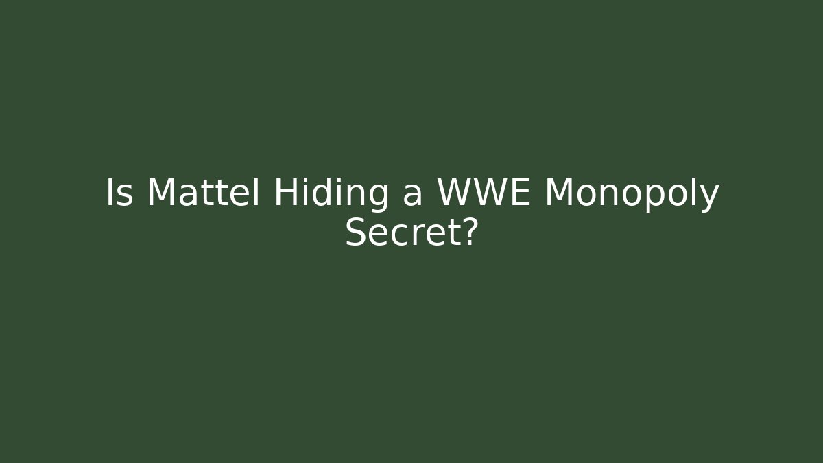 Is Mattel Hiding a WWE Monopoly Secret?