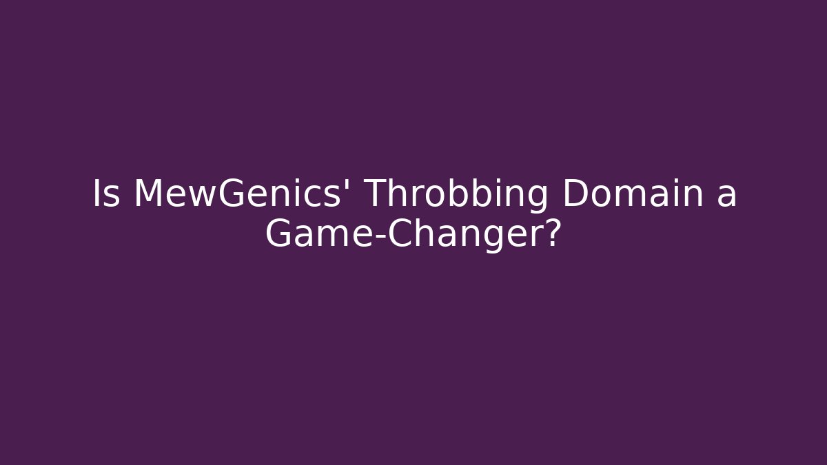 Is MewGenics’ Throbbing Domain a Game-Changer? - The Family Holidays
