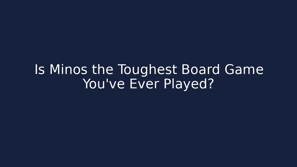 Is Minos the Toughest Board Game You've Ever Played?