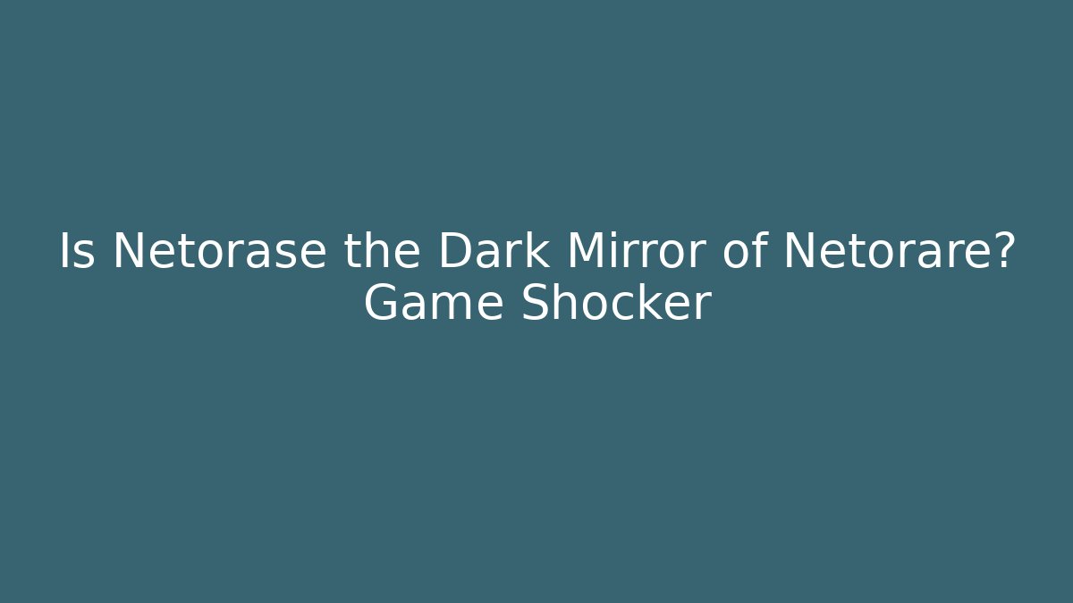 Is Netorase the Dark Mirror of Netorare? Game Shocker