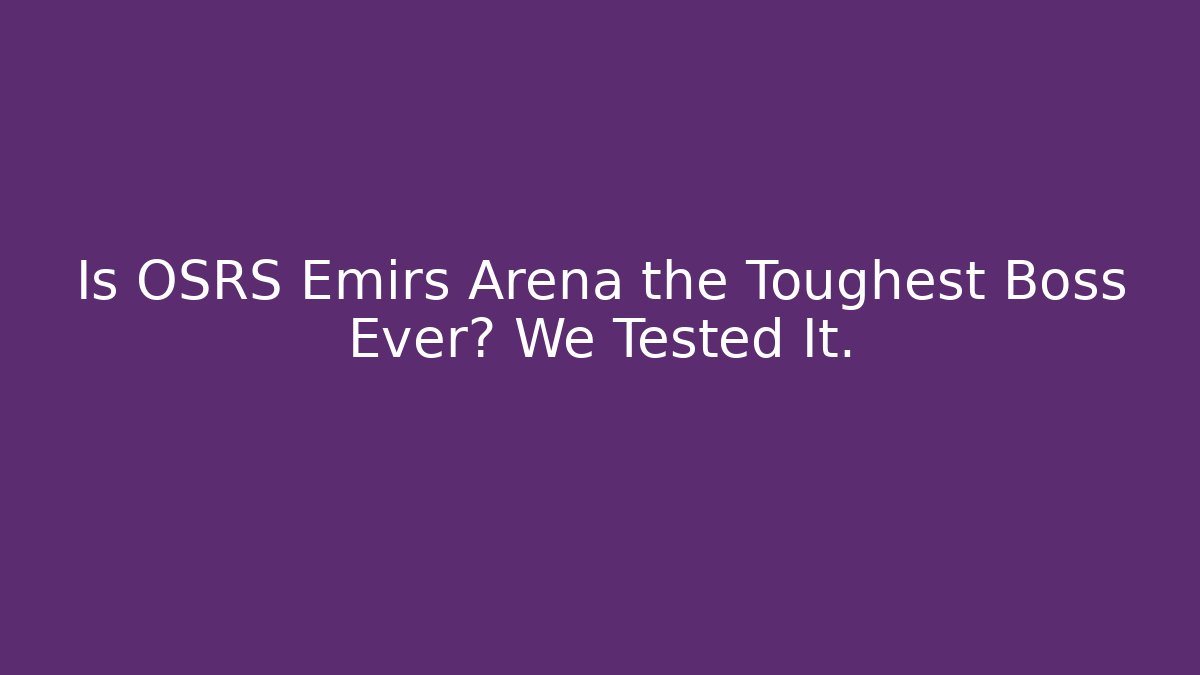 Is OSRS Emirs Arena the Toughest Boss Ever? We Tested It.
