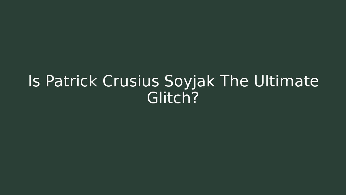 Is Patrick Crusius Soyjak The Ultimate Glitch?
