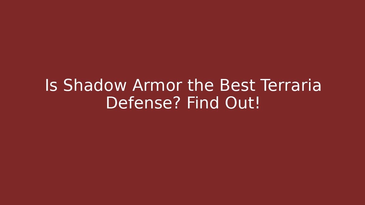 Is Shadow Armor the Best Terraria Defense? Find Out! - The Family Holidays