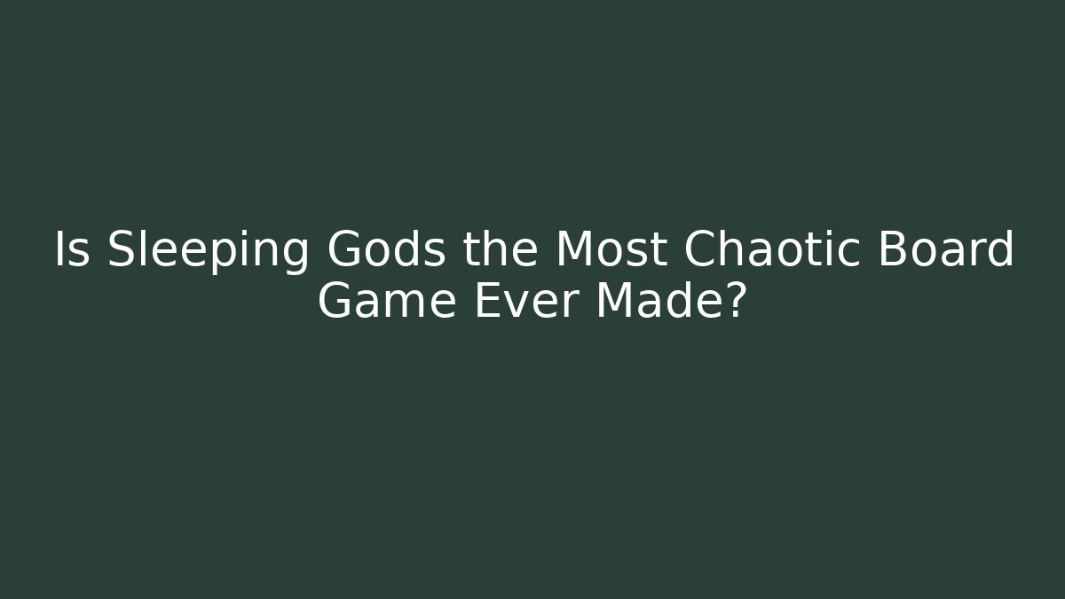 Is Sleeping Gods the Most Chaotic Board Game Ever Made? - The Family Holidays