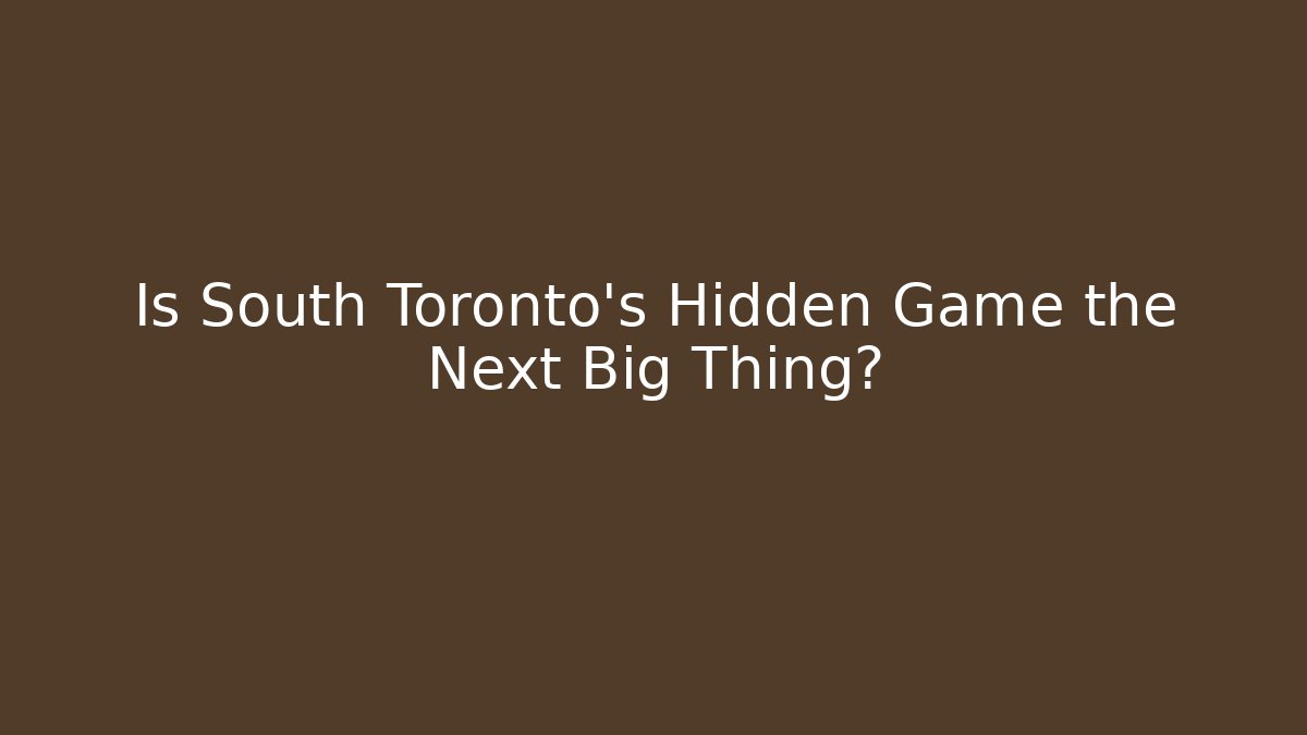 Is South Toronto's Hidden Game the Next Big Thing?
