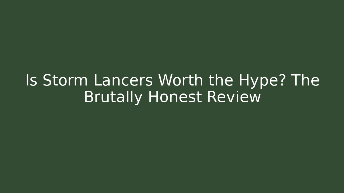 Is Storm Lancers Worth the Hype? The Brutally Honest Review