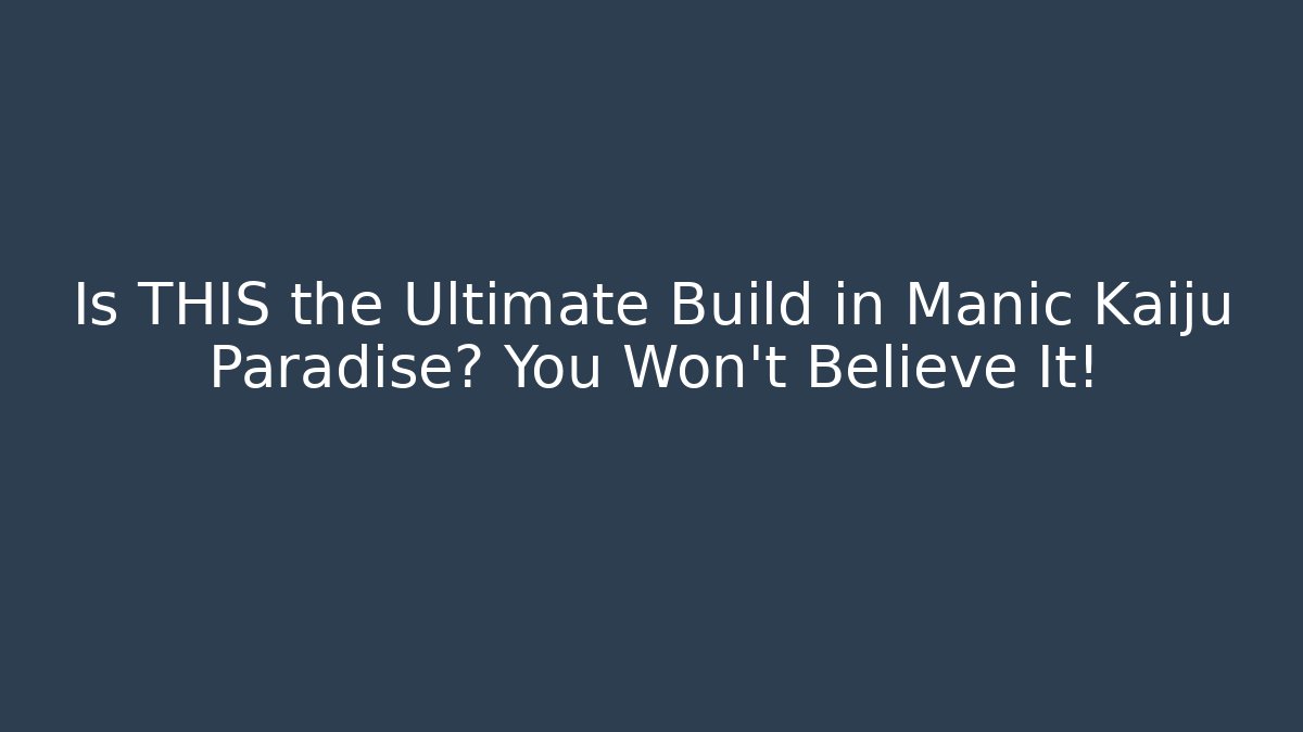 Is THIS the Ultimate Build in Manic Kaiju Paradise? You Won't Believe It!