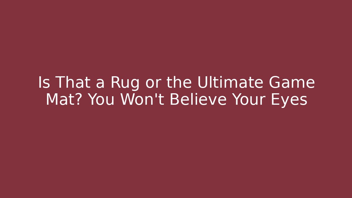 Is That a Rug or the Ultimate Game Mat? You Won't Believe Your Eyes