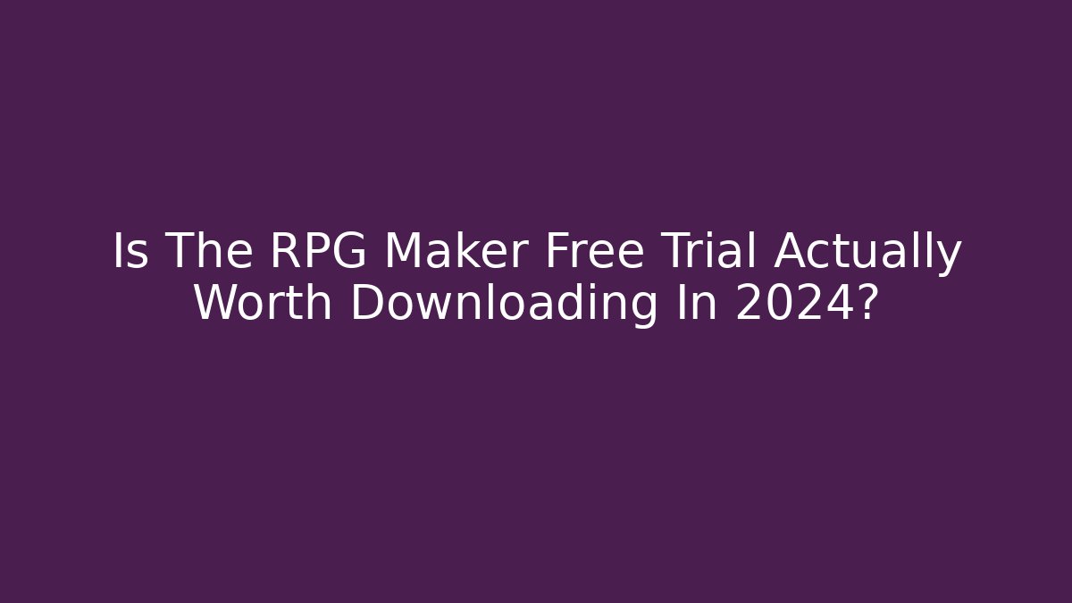 Is The RPG Maker Free Trial Actually Worth Downloading In 2024?
