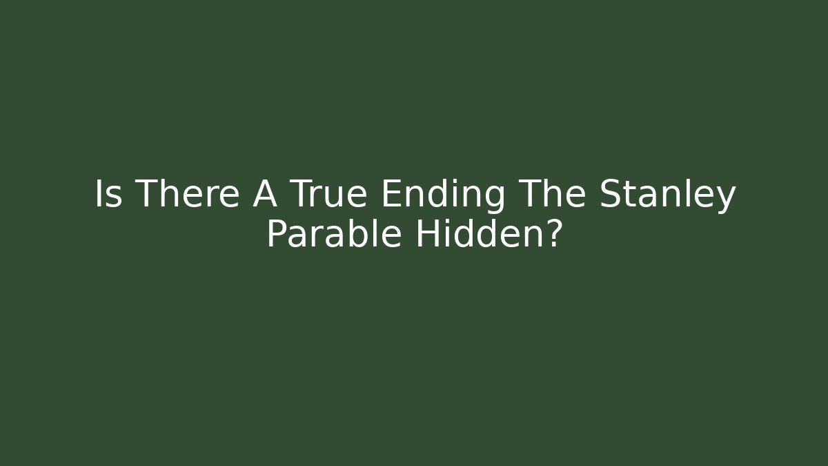 Is There A True Ending The Stanley Parable Hidden? - The Family Holidays