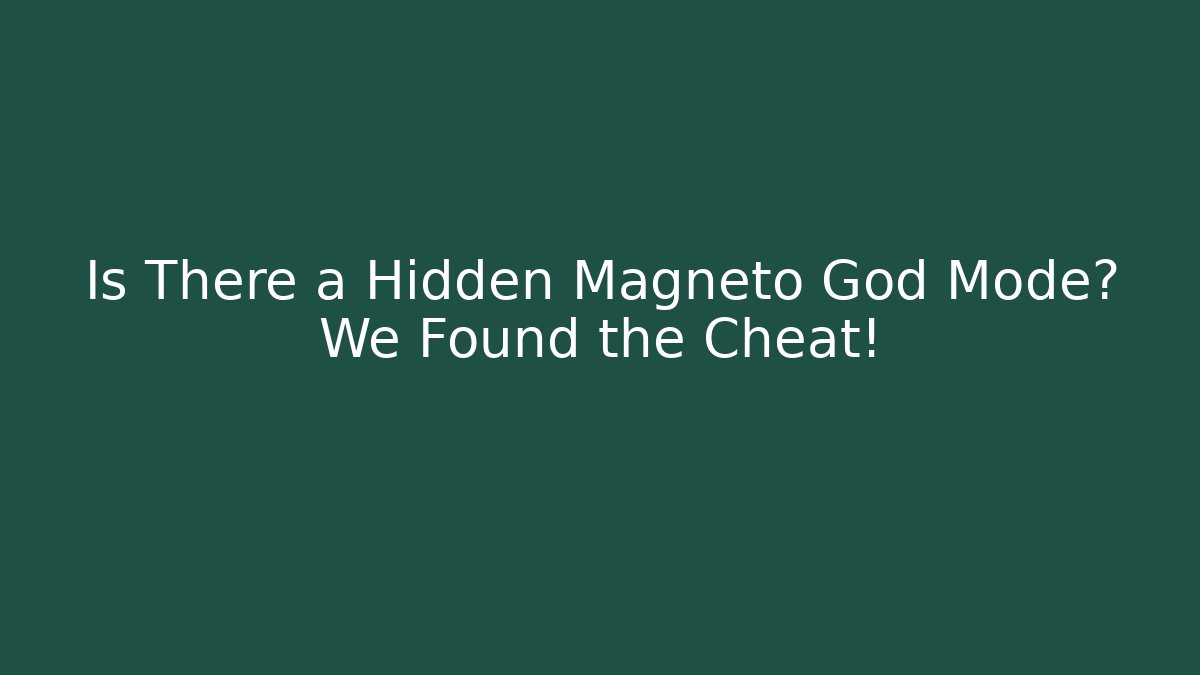 Is There a Hidden Magneto God Mode? We Found the Cheat! - The Family Holidays