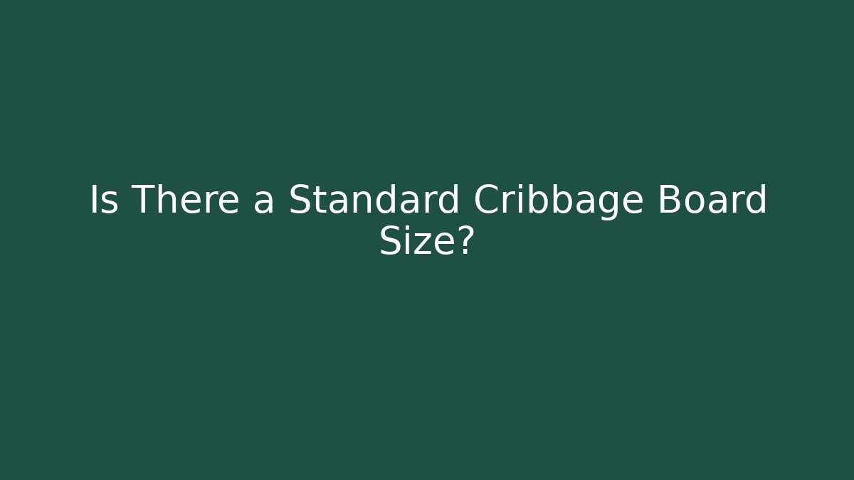 Is There a Standard Cribbage Board Size?