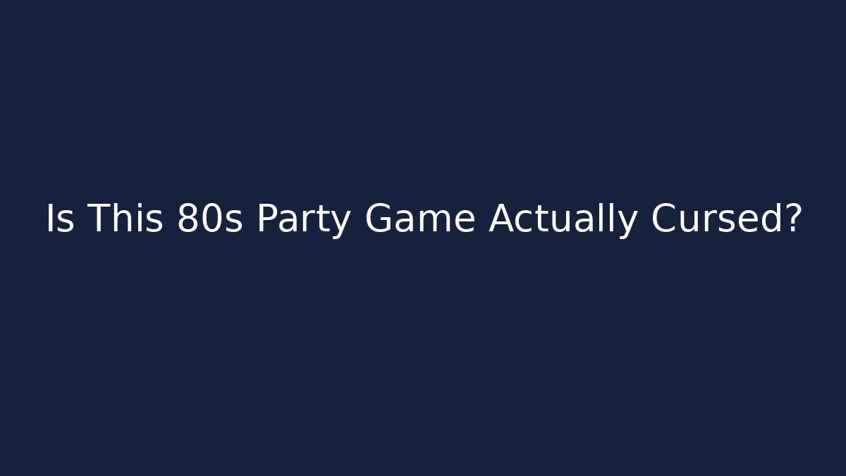 Is This 80s Party Game Actually Cursed?