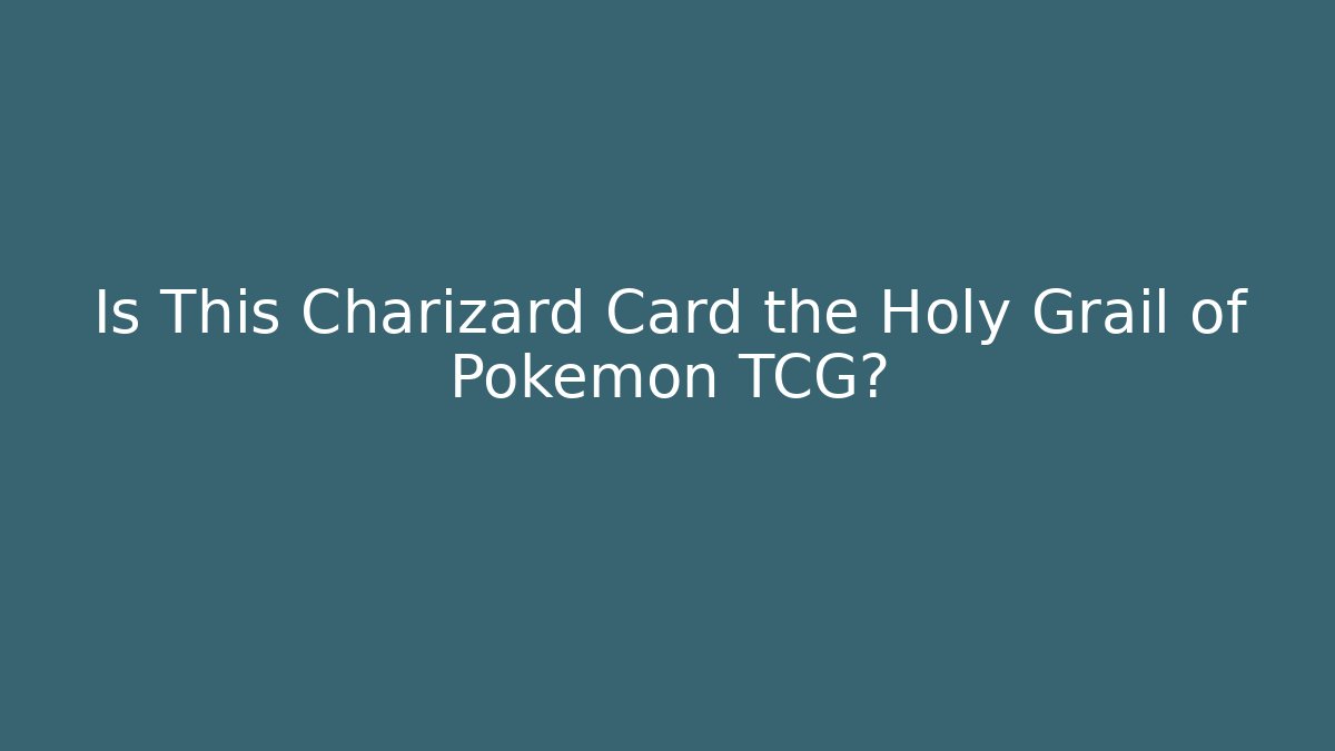 Is This Charizard Card the Holy Grail of Pokémon TCG?