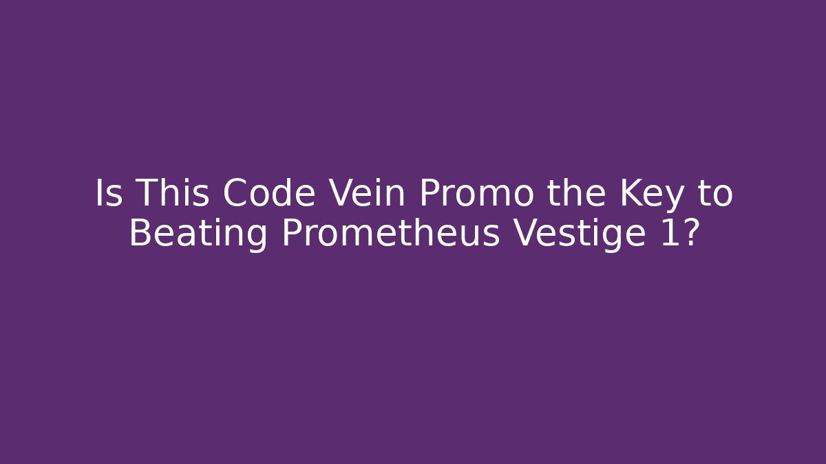 Is This Code Vein Promo the Key to Beating Prometheus Vestige 1?