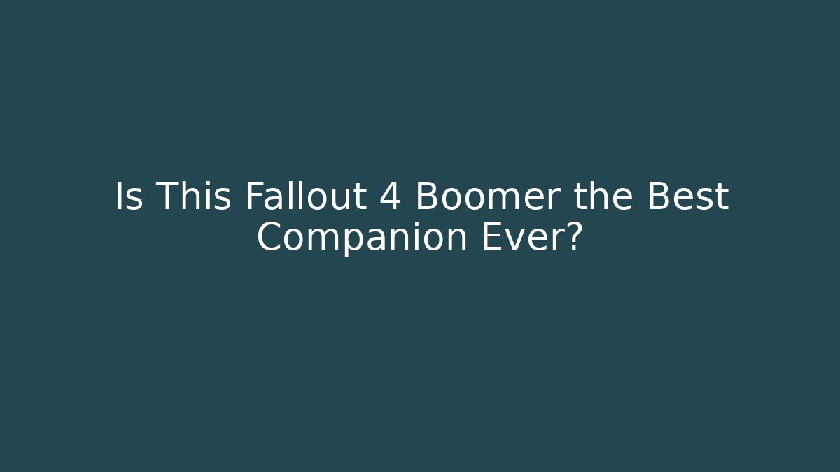 Is This Fallout 4 Boomer the Best Companion Ever?
