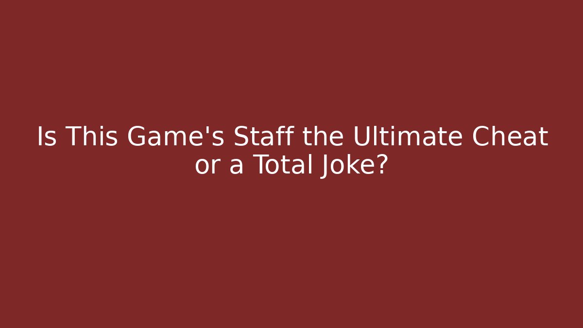 Is This Game's Staff the Ultimate Cheat or a Total Joke? - The Family Holidays