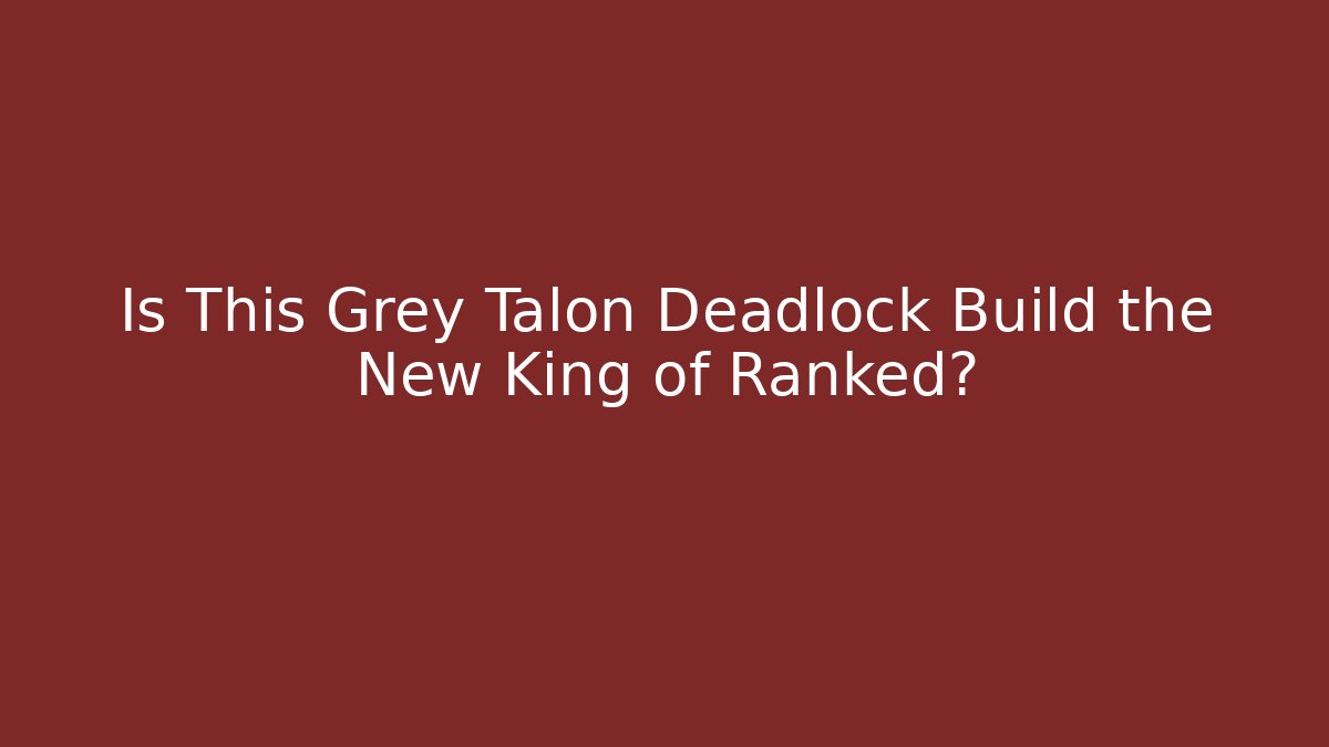 Is This Grey Talon Deadlock Build the New King of Ranked?