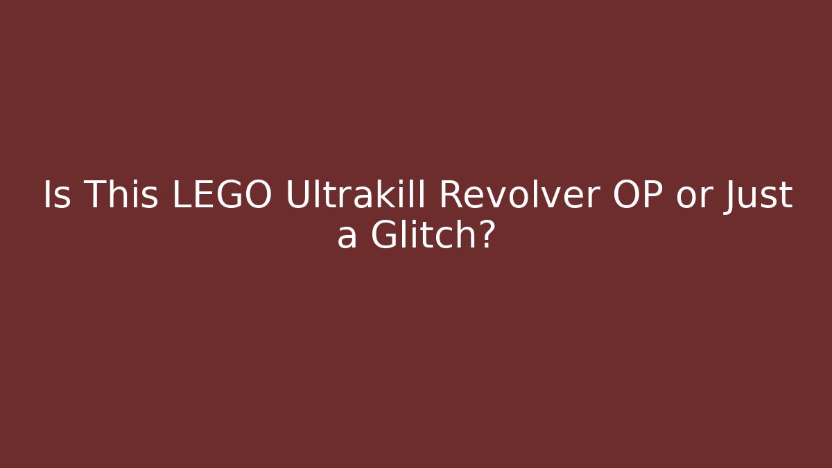Is This LEGO Ultrakill Revolver OP or Just a Glitch?