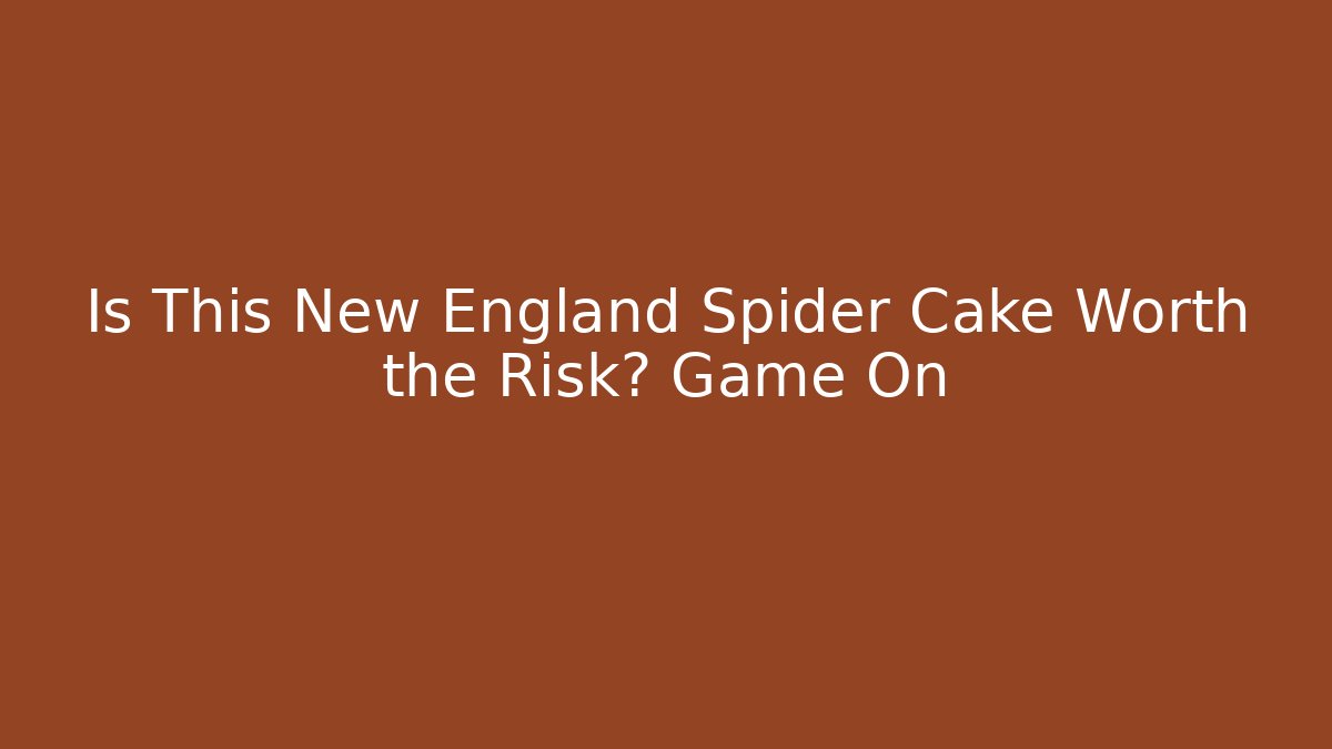 Is This New England Spider Cake Worth the Risk? Game On