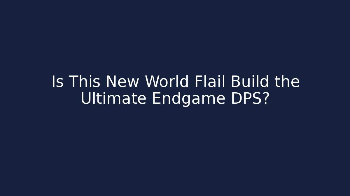 Is This New World Flail Build the Ultimate Endgame DPS?