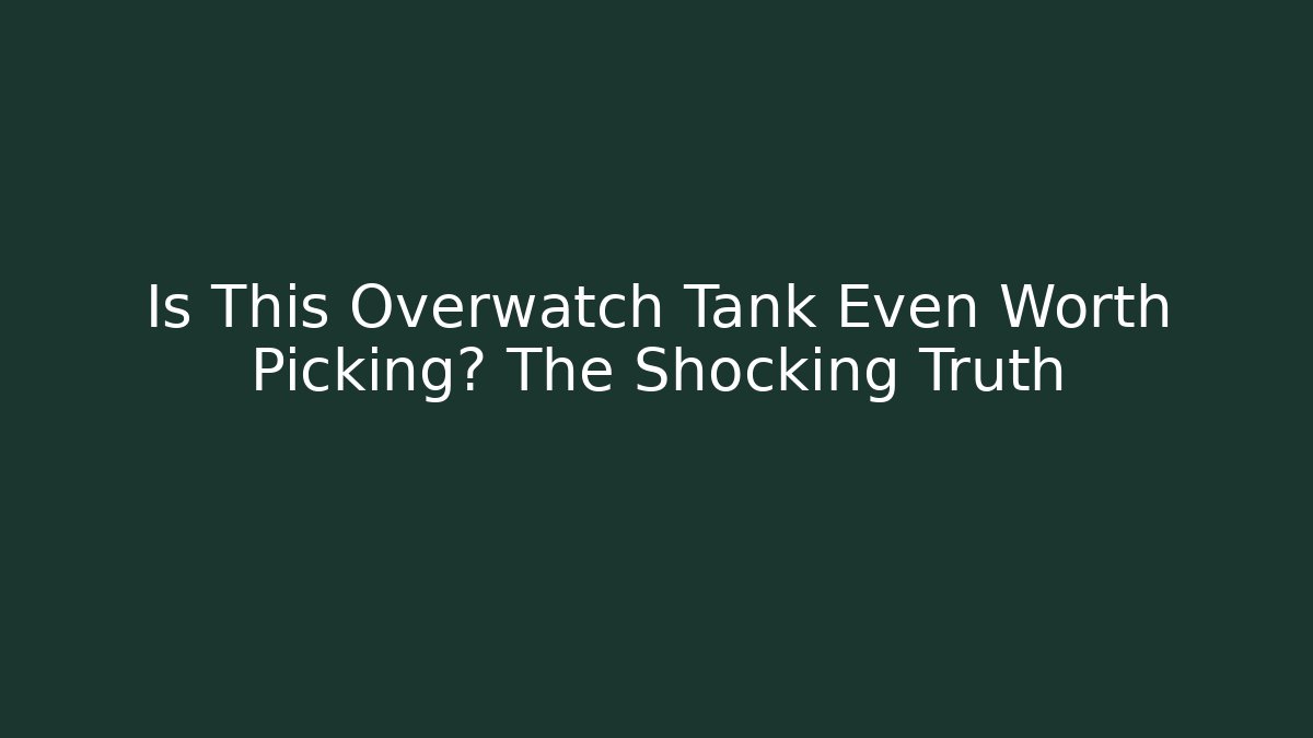 Is This Overwatch Tank Even Worth Picking? The Shocking Truth