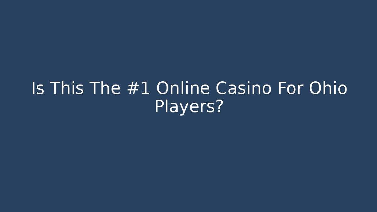 Is This The #1 Online Casino For Ohio Players?