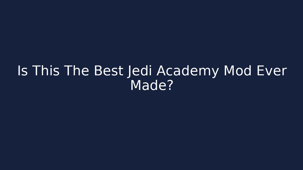 Is This The Best Jedi Academy Mod Ever Made?
