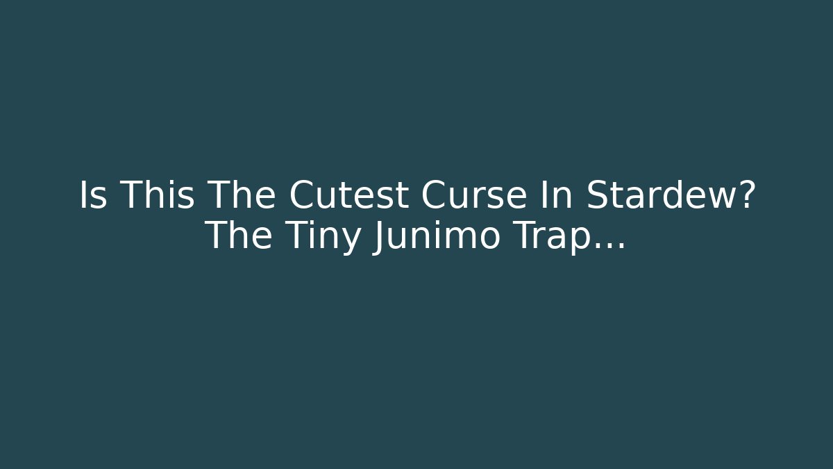 Is This The Cutest Curse In Stardew? The Tiny Junimo Trap… - The Family Holidays