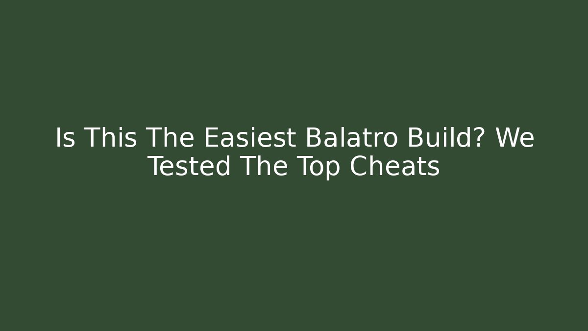 Is This The Easiest Balatro Build? We Tested The Top Cheats