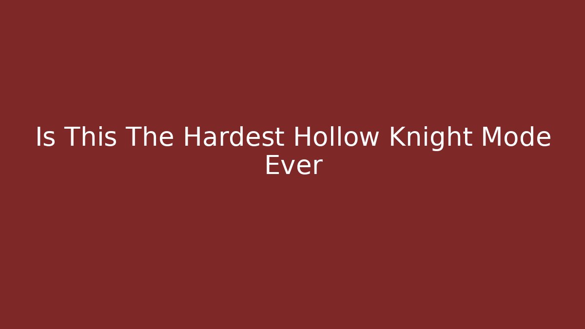 Is This The Hardest Hollow Knight Mode Ever
