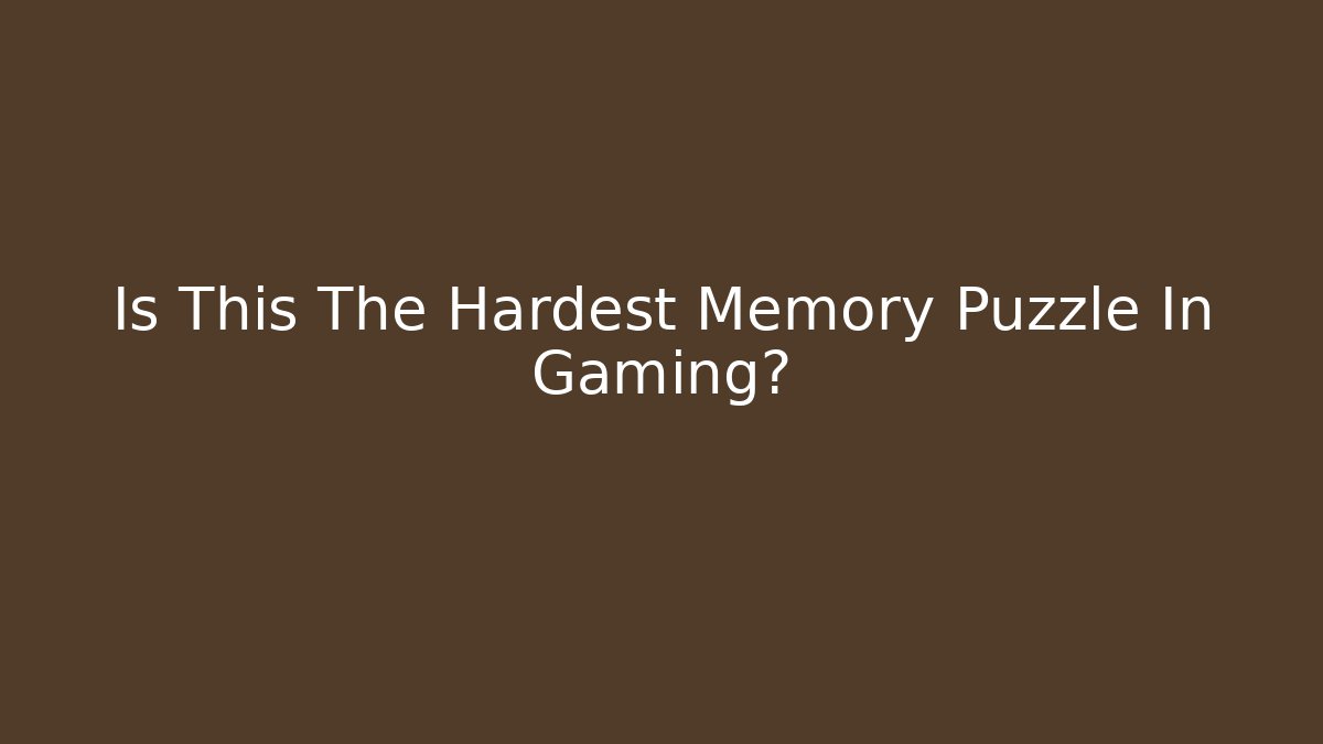 Is This The Hardest Memory Puzzle In Gaming?