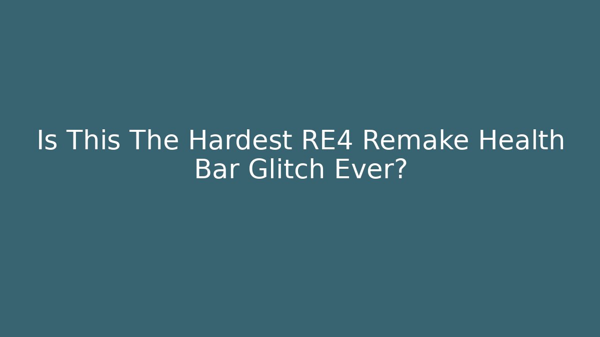 Is This The Hardest RE4 Remake Health Bar Glitch Ever?