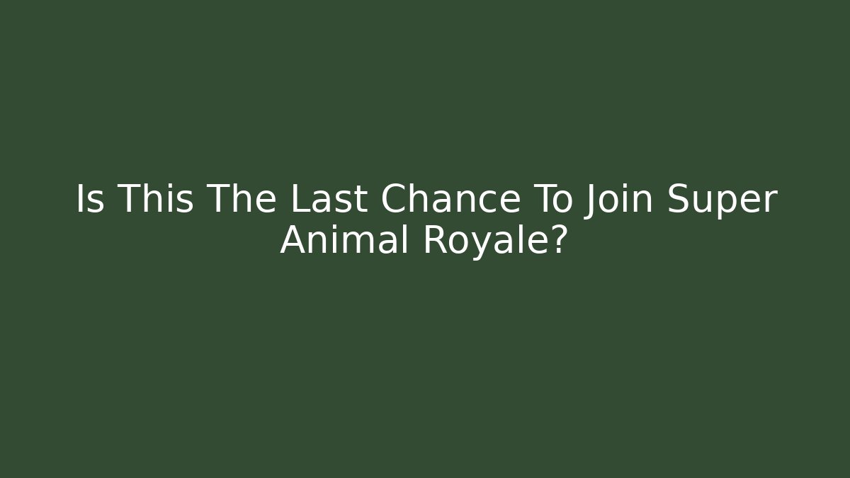 Is This The Last Chance To Join Super Animal Royale?