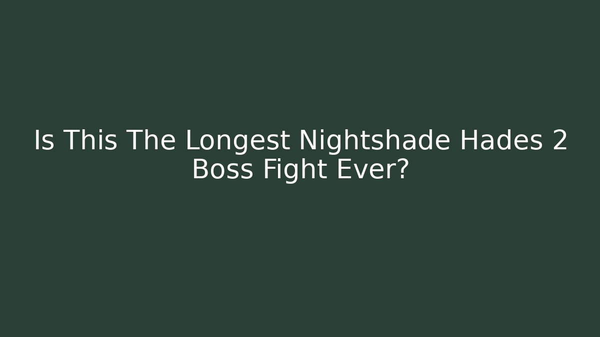 Is This The Longest Nightshade Hades 2 Boss Fight Ever?