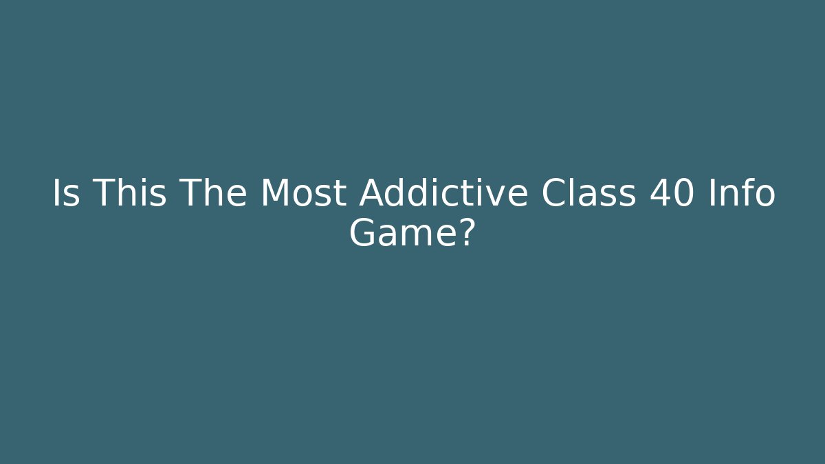 Is This The Most Addictive Class 40 Info Game? - The Family Holidays