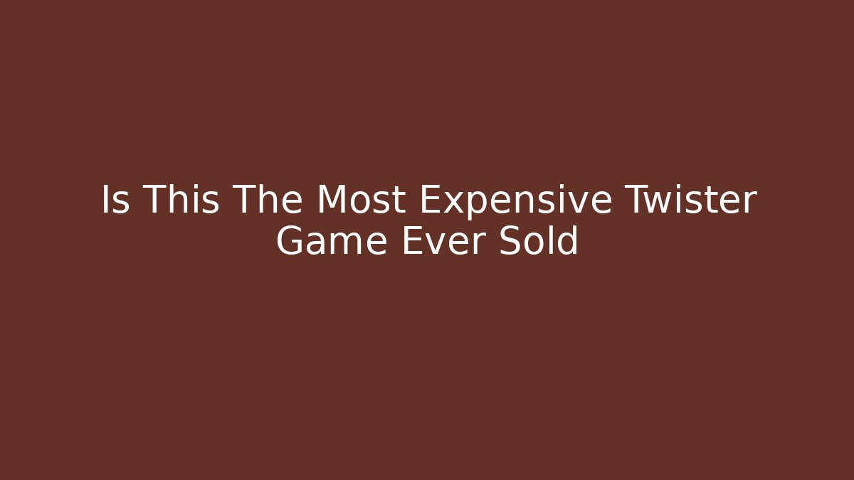 Is This The Most Expensive Twister Game Ever Sold