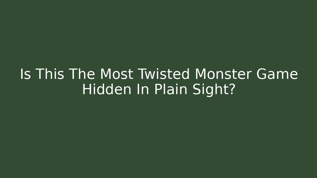 Is This The Most Twisted Monster Game Hidden In Plain Sight?