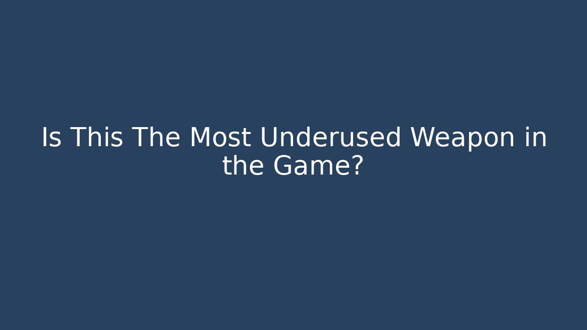 Is This The Most Underused Weapon in the Game?