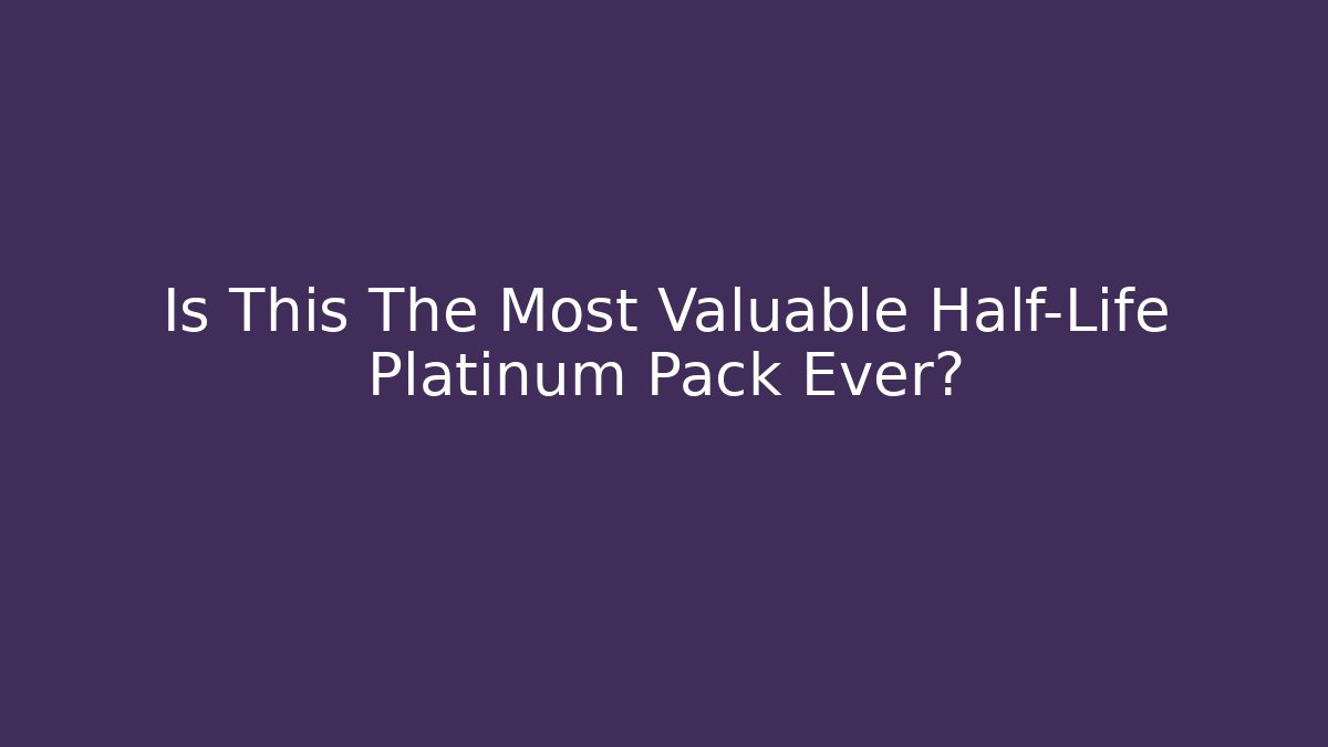 Is This The Most Valuable Half-Life Platinum Pack Ever?