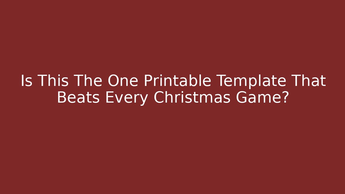 Is This The One Printable Template That Beats Every Christmas Game?