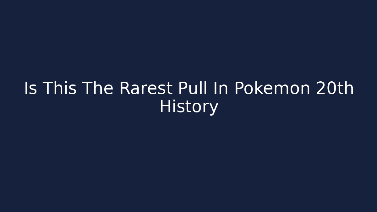 Is This The Rarest Pull In Pokémon 20th History