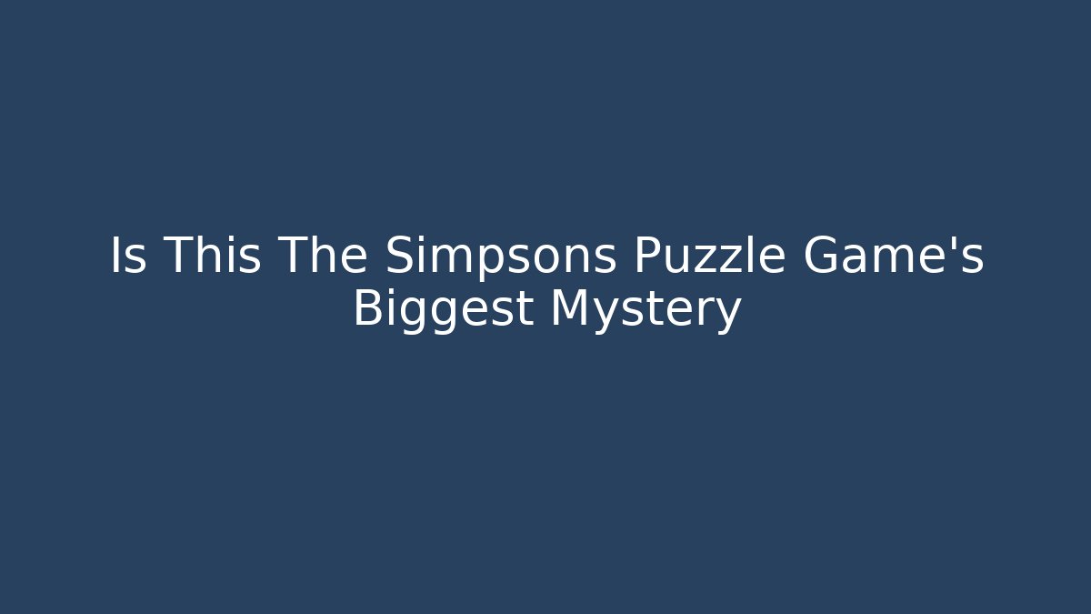 Is This The Simpsons Puzzle Game's Biggest Mystery